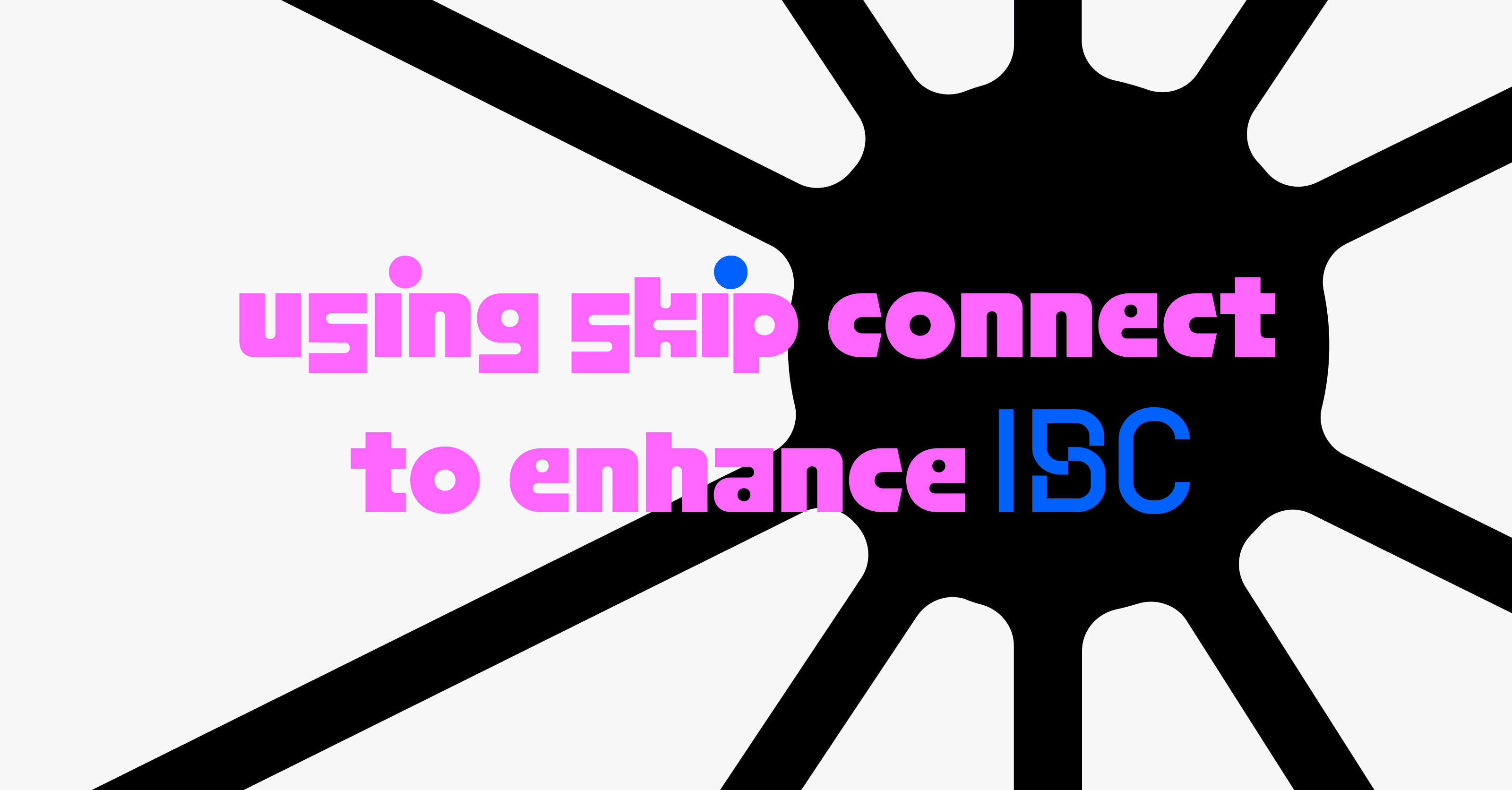 Using Skip Connect to Enhance IBC | IBC